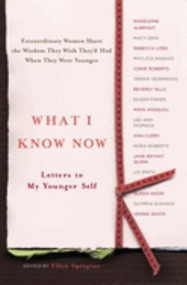 What I Know Now - Letters to My Younger Self - anthology